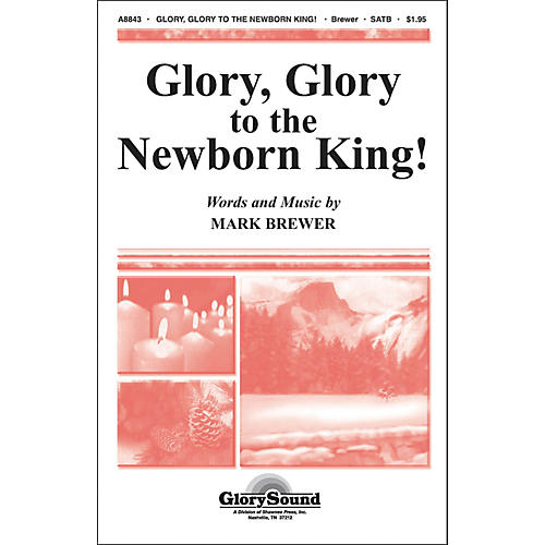 Glory Glory To The Newborn King SATB