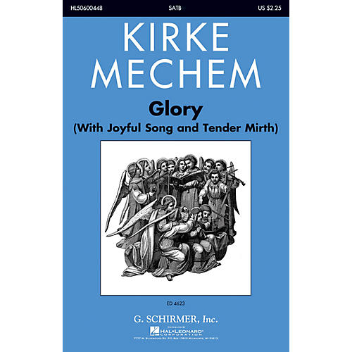 G. Schirmer Glory (With Joyful Song and Tender Mirth) SATB composed by Kirke Mechem