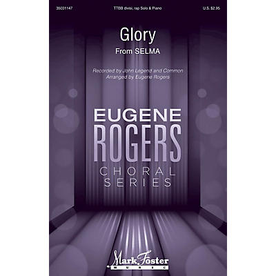 MARK FOSTER Glory (from Selma) Eugene Rogers Choral Series TTBB by John Legen feat. Common arranged by Eugene Rogers