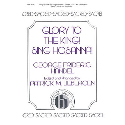 Hinshaw Music Glory to the King! Sing Hosanna! SATB arranged by Patrick Liebergen