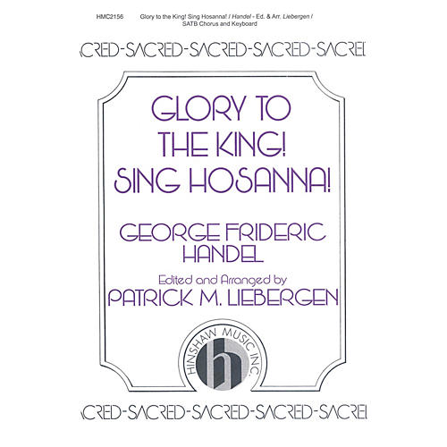 Hinshaw Music Glory to the King! Sing Hosanna! SATB arranged by Patrick Liebergen