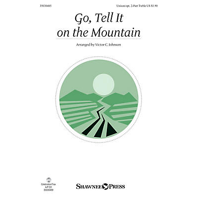 Shawnee Press Go, Tell It on the Mountain Unison/2-Part Treble arranged by Victor Johnson