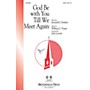 Brookfield God Be with You Till We Meet Again SATB arranged by John Leavitt