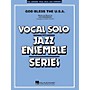 Hal Leonard God Bless the U.S.A. (Vocal Solo with Jazz Ensemble) Jazz Band Level 3-4 Composed by Lee Greenwood