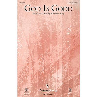 PraiseSong God Is Good SATB composed by Robert Sterling