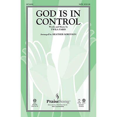 PraiseSong God Is in Control SATB by Twila Paris arranged by Heather Sorenson