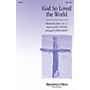 Brookfield God So Loved the World SATB arranged by John Leavitt