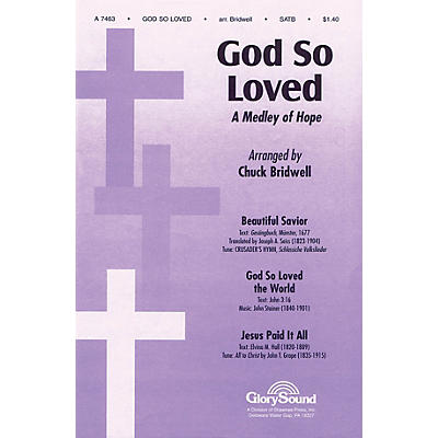 Shawnee Press God So Loved (with Beautiful Savior & Jesus Paid It All) SATB arranged by Chuck Bridwell