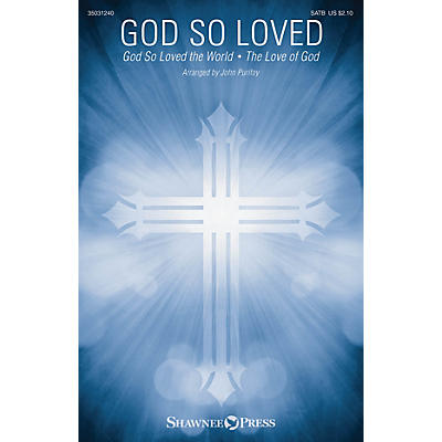 Shawnee Press God So Loved (with God So Loved the World and The Love of God) SATB arranged by John Purifoy