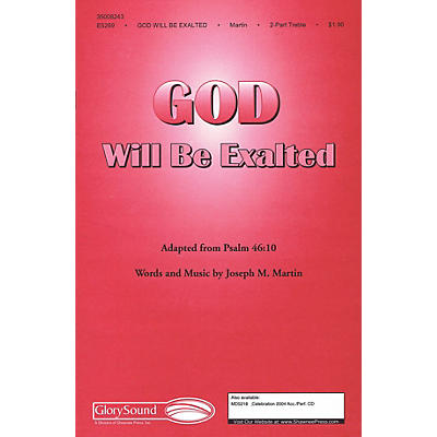 Shawnee Press God Will Be Exalted 2PT TREBLE composed by Joseph M. Martin