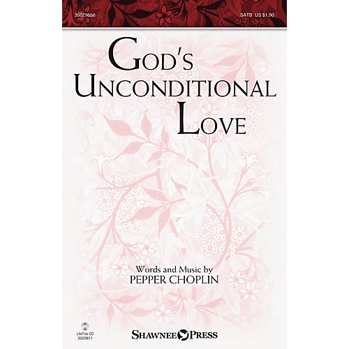 Shawnee Press God's Unconditional Love SATB composed by Pepper Choplin