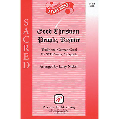 PAVANE Good Christian People, Rejoice SATB a cappella arranged by Larry Nickel