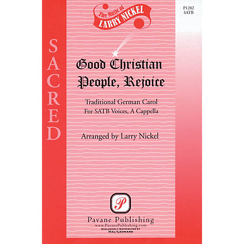PAVANE Good Christian People, Rejoice SATB a cappella arranged by Larry Nickel