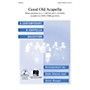 Hal Leonard Good Old A Cappella SATB a cappella arranged by Deke Sharon and Anne Raugh