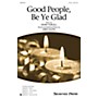 Shawnee Press Good People, Be Ye Glad 2-Part arranged by Greg Gilpin