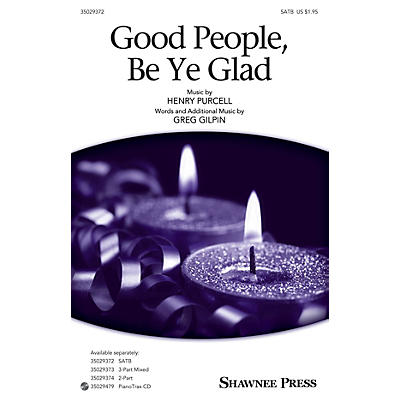 Shawnee Press Good People, Be Ye Glad SATB arranged by Greg Gilpin
