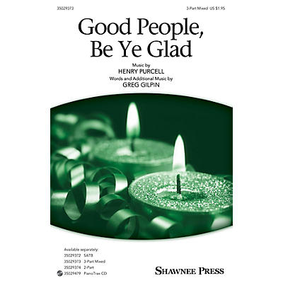 Shawnee Press Good People, Be Ye Glad (Together We Sing Series) 3-Part Mixed arranged by Greg Gilpin