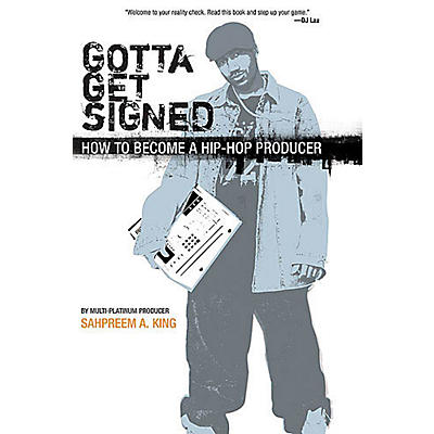 Schirmer Trade Gotta Get Signed (How to Become a Hip-Hop Producer) Omnibus Press Series Softcover