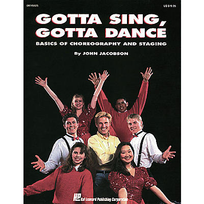 Hal Leonard Gotta Sing, Gotta Dance: Basics of Choreography and Staging RESOURCE BK by John Jacobson