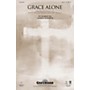 Shawnee Press Grace Alone SATB arranged by James Koerts