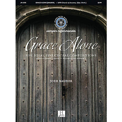 Jubal House Publications Grace Alone SATB composed by Josh Bauder
