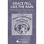 Caldwell/Ivory Grace Fell Like the Rain SATB composed by Paul Caldwell