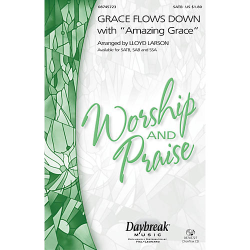 Daybreak Music Grace Flows Down with Amazing Grace SATB arranged by Lloyd Larson