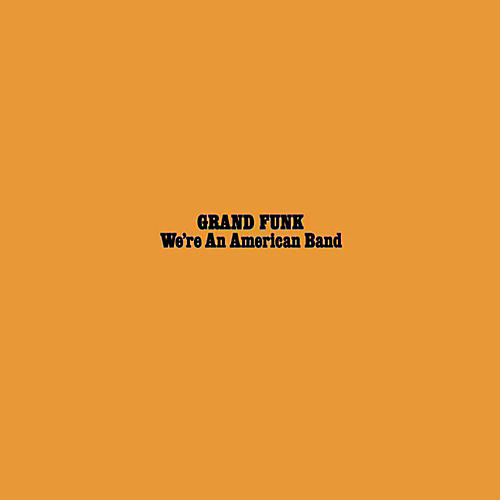 Grand Funk Railroad - We're An American Band LP