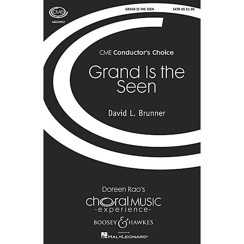 Boosey and Hawkes Grand Is the Seen (CME Conductor's Choice) SATB composed by David Brunner