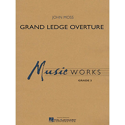 Hal Leonard Grand Ledge Overture Concert Band Level 3 Composed by John Moss