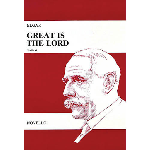 Novello Great Is the Lord, Op. 67 (Vocal Score) SATB Composed by Edward Elgar