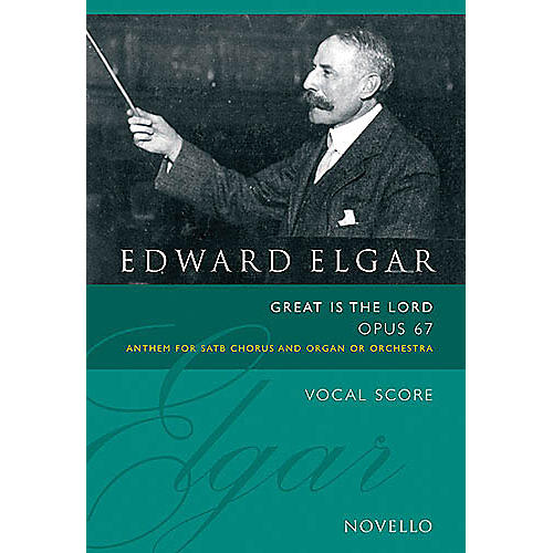 Novello Great Is the Lord, Op. 67 (Vocal Score) SATB Composed by Edward Elgar