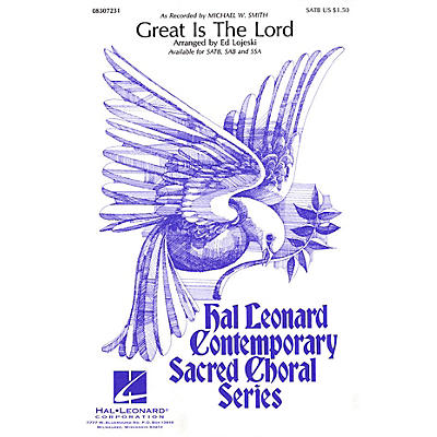 Hal Leonard Great Is the Lord SAB by Michael W. Smith Arranged by Ed Lojeski