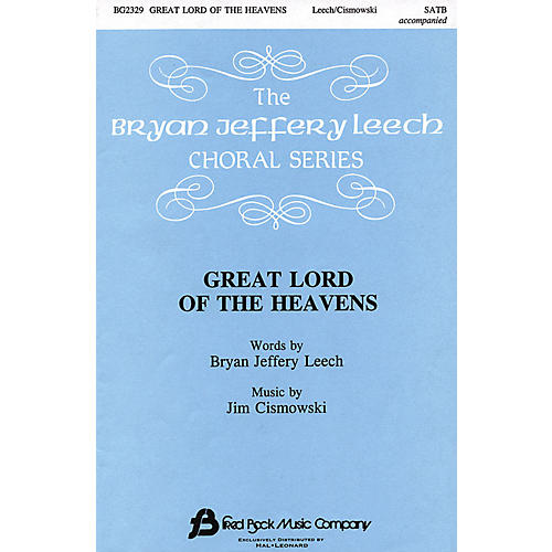 Fred Bock Music Great Lord of the Heavens SATB composed by Bryan Jeffery Leech