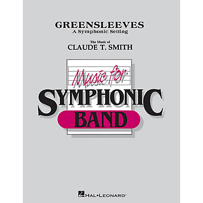 Hal Leonard Greensleeves Concert Band Level 4-6 Composed by Claude T. Smith