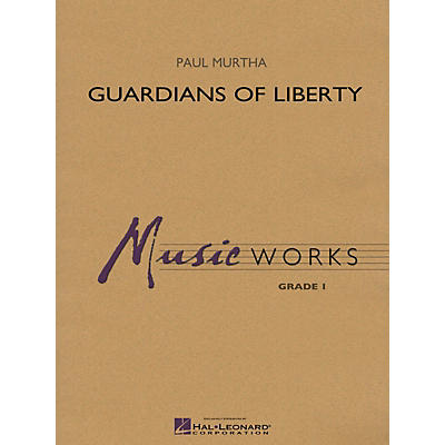 Hal Leonard Guardians of Liberty Concert Band Level 1.5 Arranged by Paul Murtha