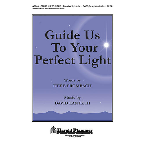 Shawnee Press Guide Us to Your Perfect Light SATB, FLUTE & HANDBELLS Composed by David Lantz III