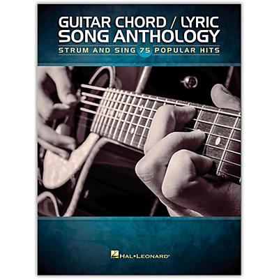 Hal Leonard Guitar Chord/Lyric Song Anthology - Strum & Sing 75 Popular Hits