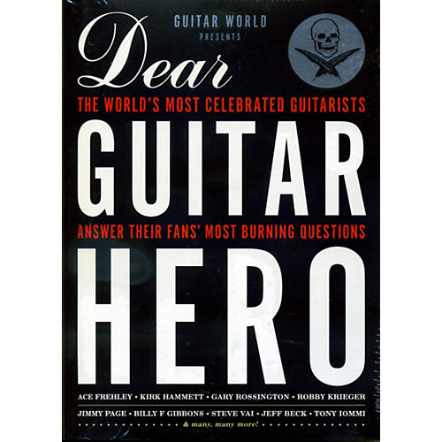 Guitar World Presents Dear Guitar Hero The Worlds Most Celebrated Guitarists Answr Burning Questions
