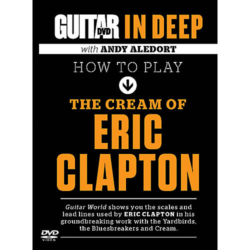 Guitar World in Deep: How to Play the Cream of Eric Clapton DVD