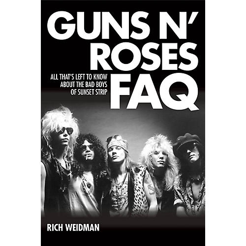 Guns N' Roses FAQ FAQ Series Softcover Written by Rich Weidman
