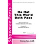 Shawnee Press Ha Ha! This World Doth Pass SAB arranged by Richard Weymuth