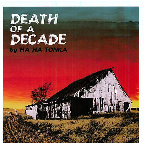 Ha Ha Tonka - Death of a Decade