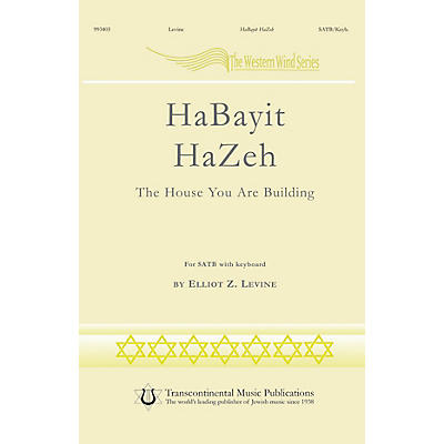 Transcontinental Music HaBayit HaZeh (The House You Are Building) SATB composed by Elliot Levine