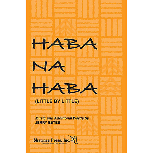 Shawnee Press Haba Na Haba (Little by Little) 3-Part Mixed Composed by Jerry Estes