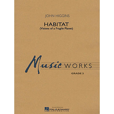 Hal Leonard Habitat (Visions of a Fragile Planet) Concert Band Level 3 Composed by John Higgins