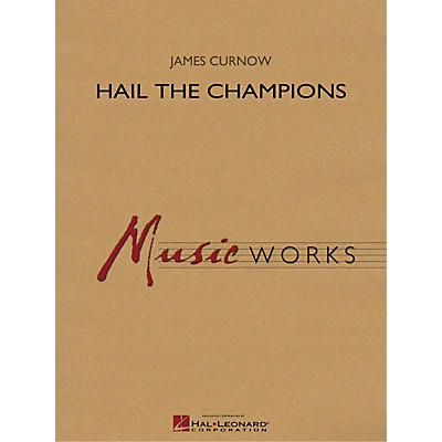 Hal Leonard Hail the Champions Concert Band Level 5 Composed by James Curnow