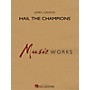 Hal Leonard Hail the Champions Concert Band Level 5 Composed by James Curnow