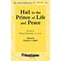Shawnee Press Hail to the Prince of Life and Peace SATB composed by Craig Curry