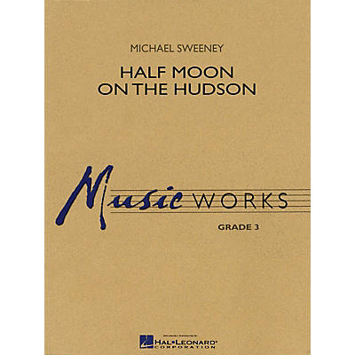 Hal Leonard Half Moon on the Hudson Concert Band Level 3 Composed by Michael Sweeney